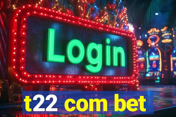 t22 com bet